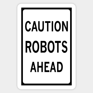 CAUTION ROBOTS AHEAD Sticker